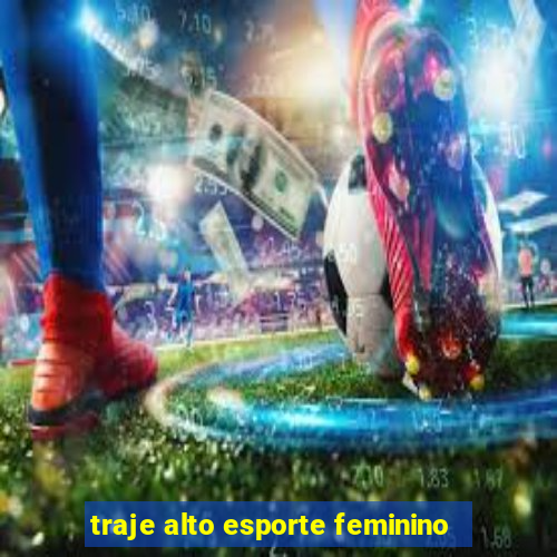 traje alto esporte feminino